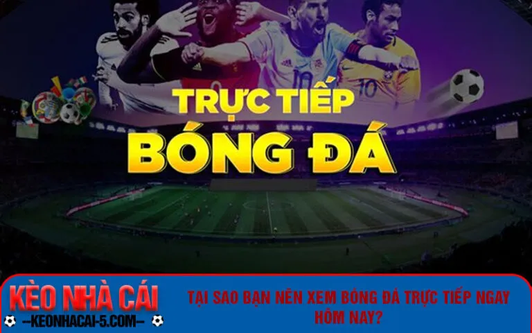 Bạn có thể theo dõi bóng đá trực tiếp qua đâu?
