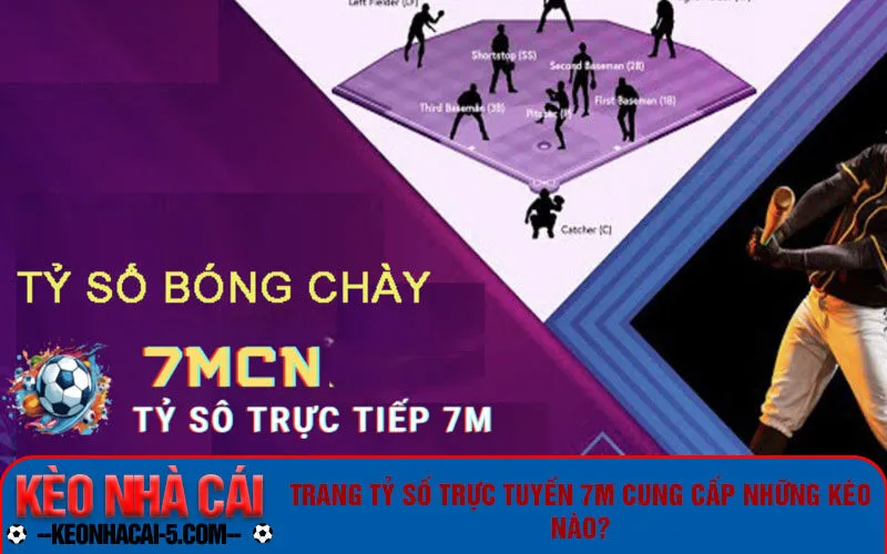 Trang tỷ số trực tuyến 7m cung cấp những kèo nào?