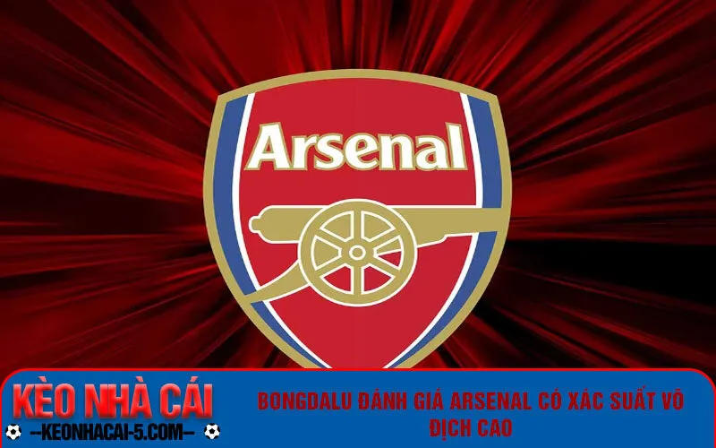 Bongdalu đánh giá Arsenal có xác suất vô địch cao