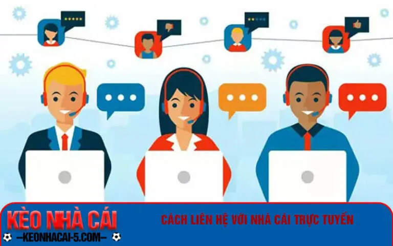 Cách liên hệ với nhà cái trực tuyến